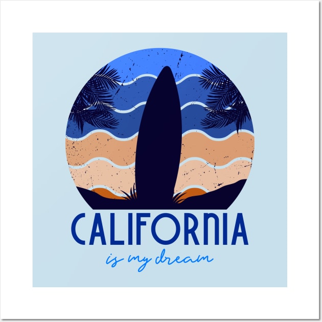 California is my dream Wall Art by Dream the Biggest